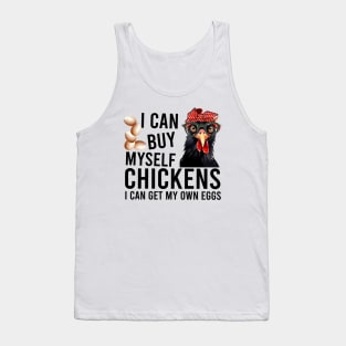 I can buy myself chickens I can get my own eggs Funny Animal Quote Hilarious Sayings Humor Gift Tank Top